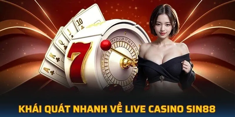 Khái quát nhanh về live casino SIN88