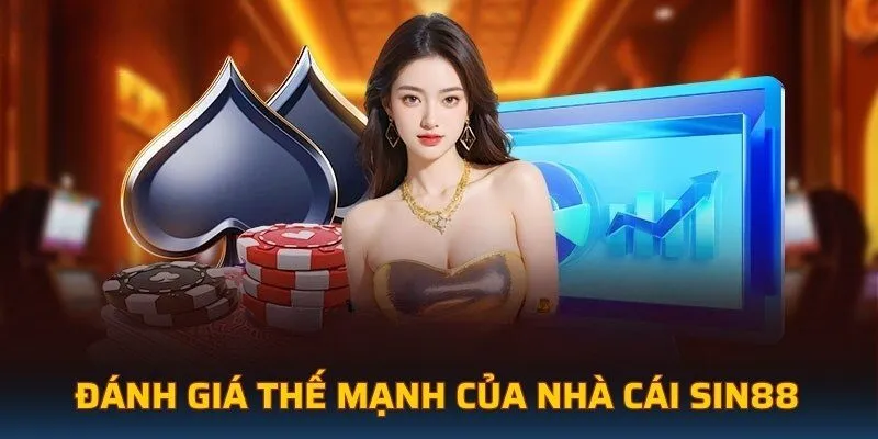 Đánh giá thế mạnh của nhà cái 